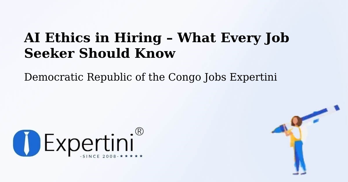 AI Ethics in Recruitment & Hiring – Bandundu - Bandundu, Democratic Republic of the Congo Jobs Expertini