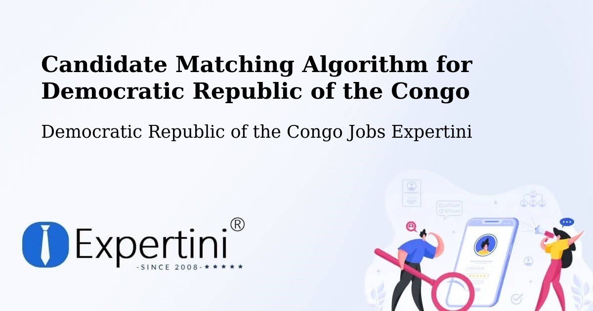 Candidate Matching Algorithm Overview – Bandundu - Democratic Republic of the Congo Jobs Expertini