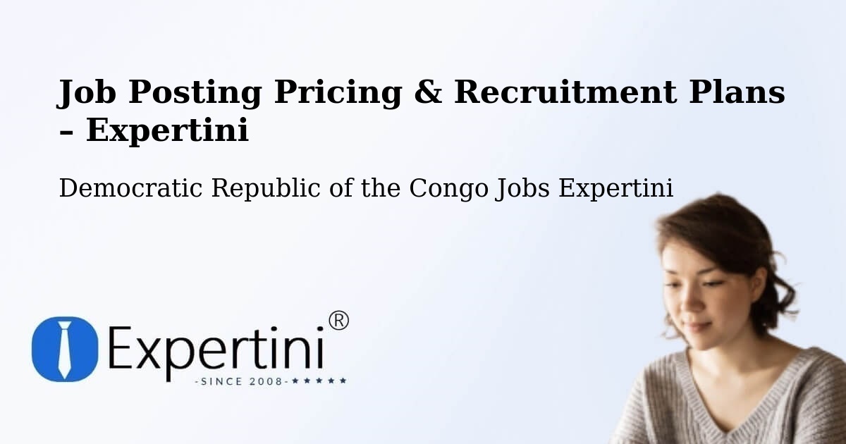 Job Posting Pricing & Recruitment Plans – Bandundu - Bandundu, Democratic Republic of the Congo Jobs Expertini